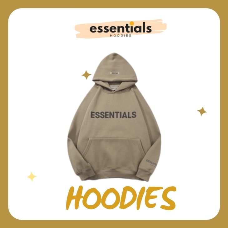 Những chiếc áo hoodie cần thiết - Essentials Hoodies